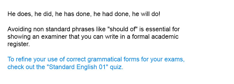 He does, he did, he has done, he had done, he will do!