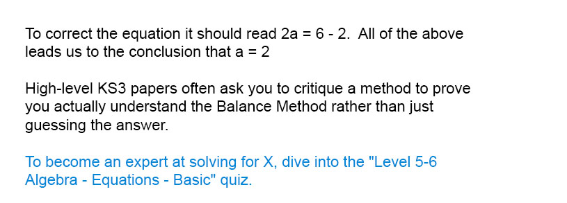 To correct the equation it should read 2a = 6 - 2.  All of the above leads us to the conclusion that a = 2